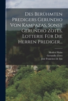 Des Berühmten Predigers Gerundio Von Kampazas, Sonst Gerundio Zotes, Lotterie Für Die Herren Prediger... 1019336277 Book Cover