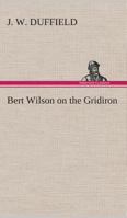 Bert Wilson on the Gridiron 9354842089 Book Cover