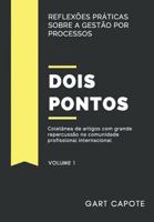Dois Pontos: Reflexões Práticas sobre a Gestão por Processos 1723892017 Book Cover