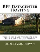 RFP Datacenter Hosting: Filled in Case Template for Best Value Procurement 153460278X Book Cover