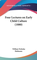 Four Lectures On Early Child-culture 1104750171 Book Cover