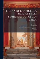 L' Etna de P. Cornelius Severus Et Les Sentences de Publius Syrus 117930196X Book Cover
