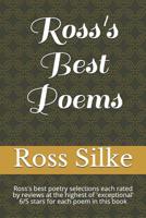 Ross's Best Poems: Ross's best poetry selections each rated by reviews at the highest of 'exceptional' 6/5 stars for each poem in this poem 1096378175 Book Cover