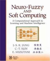Neuro-Fuzzy and Soft Computing: A Computational Approach to Learning and Machine Intelligence 0132610663 Book Cover