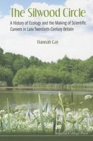 The Silwood Circle: A History of Ecology and the Making of Scientific Careers in Late Twentieth-Century Britain 1783262923 Book Cover