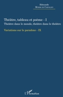 Théâtre, tableau et poème - I: Théâtre dans le monde, thâtre dans le théâtre Variation sur le paradoxe - IX (French Edition) 2343147868 Book Cover