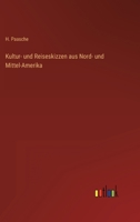 Kultur- und Reiseskizzen aus Nord- und Mittel-Amerika 3368609734 Book Cover