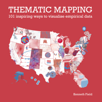 Thematic Mapping: 101 Inspiring Ways to Visualise Empirical Data 1589485572 Book Cover