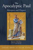 The Apocalyptic Paul: Retrospect and Prospect 1532681925 Book Cover