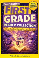 First Grade Reader Collection: Foundation: Paired Reading Stories for New Readers to Master Sight Words, Build Early Confidence, and Start Reading 1918686033 Book Cover