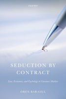 Seduction by Contract: Law, Economics, and Psychology in Consumer Markets 0199663378 Book Cover