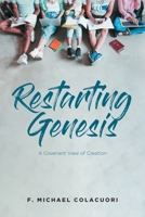 Restarting Genesis: A Covenant View of Creation 1645597113 Book Cover