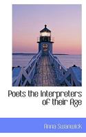 Poets the Interpreters of their Age 1163112933 Book Cover