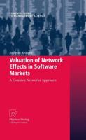 Valuation of Network Effects in Software Markets: A Complex Networks Approach 3790828130 Book Cover