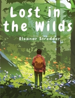 Lost in the Wilds: Children's Adventure Stories 1805478834 Book Cover