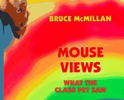 Mouse Views: What the Class Pet Saw (Reading Rainbow Book) 0823410080 Book Cover