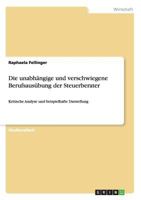 Die Unabhangige Und Verschwiegene Berufsausubung Der Steuerberater 3656613036 Book Cover