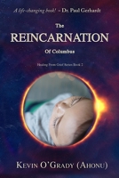 The Reincarnation of Columbus: If you've been touched by grief, loss, depression, or abandonment, this true story will help you make sense of it all. B0BMSQN7B7 Book Cover