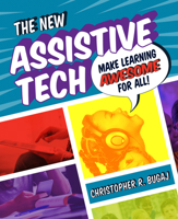 The New Assistive Tech: Make Learning Awesome for All! 1564846881 Book Cover