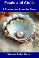 Pearls and Atolls: A Connection from the Deep B0DZCLB718 Book Cover