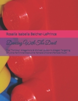 Dancing With The Devil: The "Tomboy" Allegations & Michael Jackson's Alleged Targeting Of Ultra-Feminine/Masculine Female-Children/Female-Youth B0DZP9RDPV Book Cover