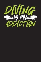 Diving Is My Addiction: Scuba Diving Log Book: Perfect size for Dive Bag 1698996306 Book Cover