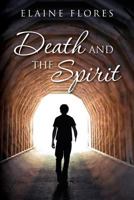 Death and the Spirit 1479213152 Book Cover