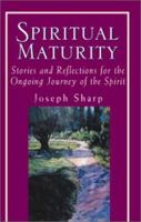 Spiritual Maturity: Stories and Reflections for the Ongoing Journey of the Spirit 039952679X Book Cover