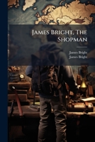 James Bright, The Shopman... 1271189313 Book Cover