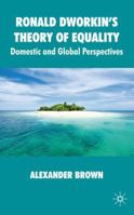 Ronald Dworkin's Theory of Equality: Domestic and Global Perspectives 0230210155 Book Cover