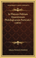 In Platonis Politiam Quaestionum Philologicarum Particula I (1834) 114176802X Book Cover