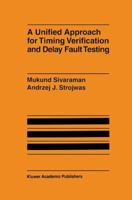 A Unified Approach for Timing Verification and Delay Fault Testing 0792380797 Book Cover