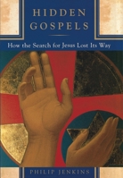 Hidden Gospels: How the Search for Jesus Lost Its Way 0195135091 Book Cover