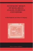 Systematic Design of SIGMA-Delta Analog-To-Digital Converters (The International Series in Engineering and Computer Science) 1441954562 Book Cover