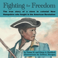 Fighting for Freedom: The true story of a slave in colonial New Hampshire who fought in the American Revolution 0999116398 Book Cover