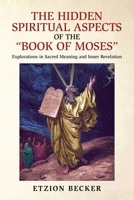 The Hidden Spiritual Aspects of the “Book of Moses”: Explorations in Sacred Meaning and Inner Revelation B0GWRQNYMZ Book Cover