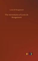 The Adventures of Louis De Rougemont 1512232203 Book Cover