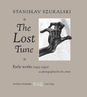 The Lost Tune: Early Works (1913-1930) as Photographed by the Artist 0867198982 Book Cover