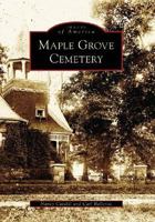 Maple Grove Cemetery 0738549142 Book Cover