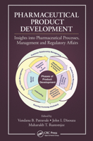 Pharmaceutical Product Development: Insights Into Pharmaceutical Processes, Management and Regulatory Affairs 1498730779 Book Cover