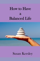 How to Have a Balanced Life 1517678102 Book Cover