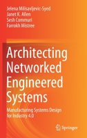 Architecting Networked Engineered Systems : Manufacturing Systems Design for Industry 4. 0 3030386090 Book Cover