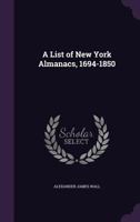 A list of New York almanacs, 1694-1850 1356991882 Book Cover
