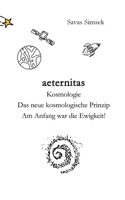 aeternitas - Kosmologie: Das neue kosmologische Prinzip - Am Anfang war die Ewigkeit! 3749498156 Book Cover