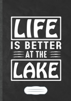 Life Is Better at the Lake: Lake Life Funny Lined Notebook Journal For Summer Vacation, Unique Special Inspirational Saying Birthday Gift Practical B5 7x10 110 Pages 1694961052 Book Cover