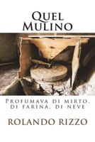 Quel Mulino: Profumava di mirto, di farina, di neve (Vasi di terra) 1720925941 Book Cover