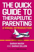 The Quick Guide to Therapeutic Parenting (Therapeutic Parenting Books) 1787753573 Book Cover