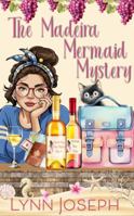 The Madeira Mermaid Mystery: A gripping, cozy crime murder mystery (Mermaid Bay Wine Mystery) 1972108026 Book Cover