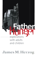 Father Hunger: Explorations with Adults and Children 0881632597 Book Cover