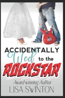 Accidentally Wed to the Rockstar B0CWVMR7MQ Book Cover